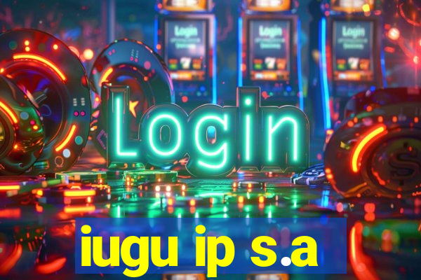 iugu ip s.a